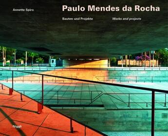 Couverture du livre « Paulo mendes da rocha - bauten und projekte - works and projects allemand/anglais » de Spiro Annette aux éditions Niggli