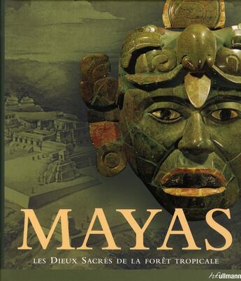 Couverture du livre « Mayas ; les dieux sacrés de la forêt tropicale » de Nikolai Grube aux éditions Ullmann