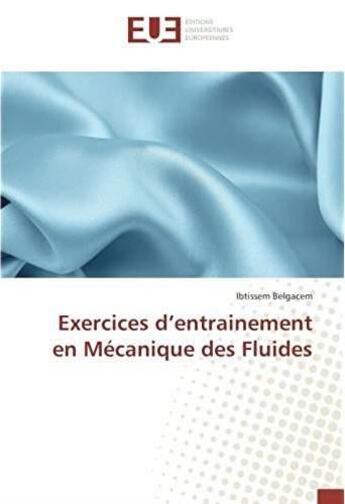 Couverture du livre « Exercices d'entrainement en mécanique des fluides » de Ibtissem Belgacem aux éditions Editions Universitaires Europeennes