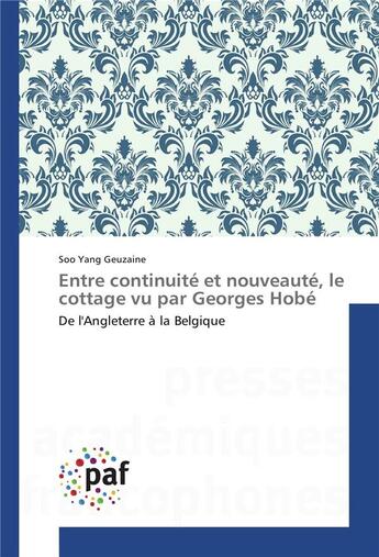 Couverture du livre « Entre continuite et nouveaute, le cottage vu par georges hobe » de Geuzaine-S aux éditions Presses Academiques Francophones