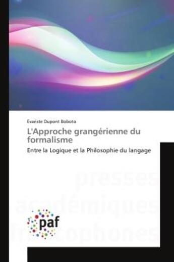 Couverture du livre « L'approche grangerienne du formalisme - entre la logique et la philosophie du langage » de Boboto E D. aux éditions Editions Universitaires Europeennes