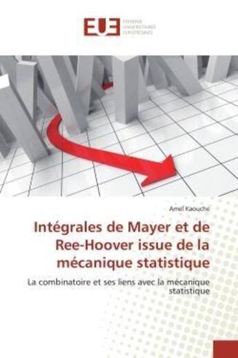 Couverture du livre « Integrales de mayer et de ree-hoover issue de la mecanique statistique - la combinatoire et ses lien » de Kaouche Amel aux éditions Editions Universitaires Europeennes