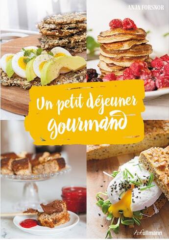 Couverture du livre « Un petit déjeuner gourmand » de Anja Forsnor aux éditions Ullmann