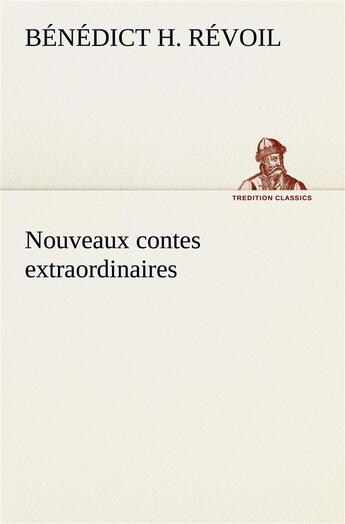 Couverture du livre « Nouveaux contes extraordinaires » de Revoil Benedict H. aux éditions Tredition