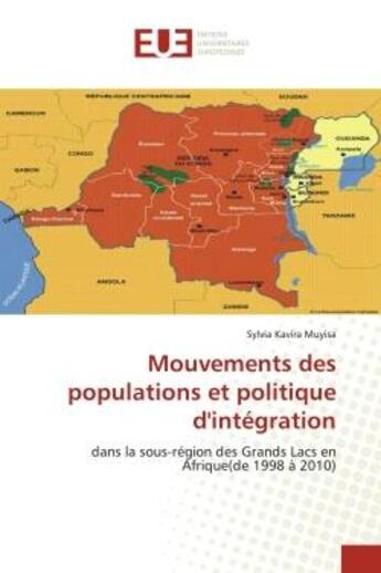 Couverture du livre « Mouvements des populations et politique d'integration - dans la sous-region des grands lacs en afriq » de Kavira Muyisa Sylvia aux éditions Editions Universitaires Europeennes