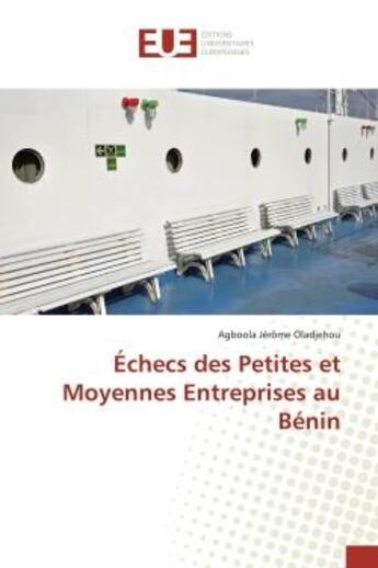 Couverture du livre « Echecs des petites et moyennes entreprises au benin » de Jerome Oladjehou A. aux éditions Editions Universitaires Europeennes