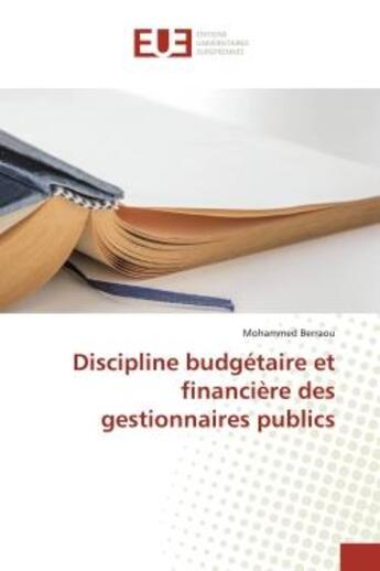 Couverture du livre « Discipline budgetaire et financiere des gestionnaires publics » de Berraou Mohammed aux éditions Editions Universitaires Europeennes