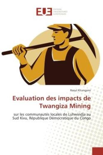 Couverture du livre « Evaluation des impacts de twangiza mining - sur les communautes locales de luhwindja au sud kivu, re » de Kitungano Raoul aux éditions Editions Universitaires Europeennes