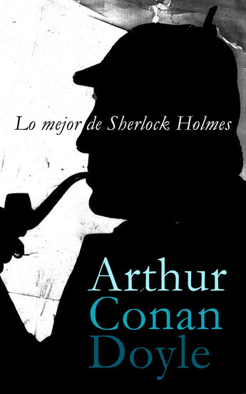 Couverture du livre « Lo mejor de Sherlock Holmes » de Arthur Conan Doyle aux éditions E-artnow