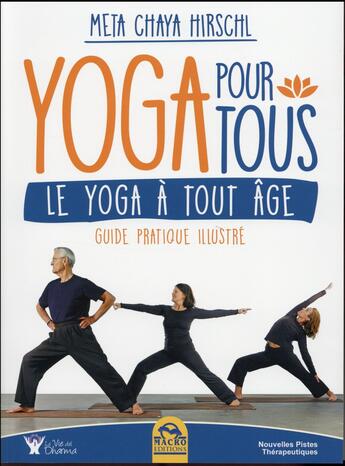 Couverture du livre « Yoga pour tous ; le Yoga à tout âge ; guide pratique illustré » de Meta Chaya Hirschl aux éditions Macro Editions