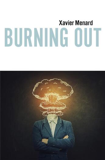 Couverture du livre « Burning out » de Xavier Menard aux éditions Librinova