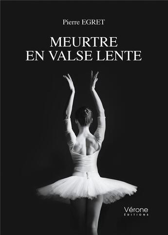 Couverture du livre « Meurtre en valse lente » de Pierre Egret aux éditions Verone