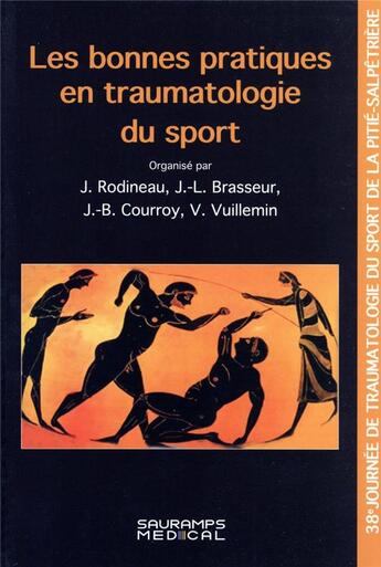 Couverture du livre « Les bonnes pratiques en traumatologie du sport : 38 journée de traumatologie du sport de la Pitié Salpétrière » de Jacques Rodineau et Jean-Louis Brasseur et Valerie Vuillemin et Jean-Baptiste Courroy aux éditions Sauramps Medical