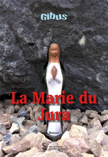 Couverture du livre « La marie du jura » de Gibus aux éditions Sydney Laurent