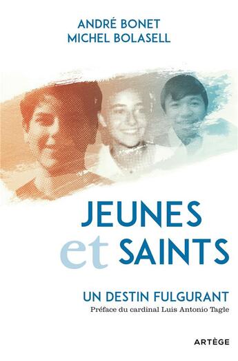 Couverture du livre « Jeunes et saints : un destin fulgurant » de Michel Bolasell et André Bonet aux éditions Artege