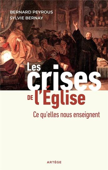 Couverture du livre « Les crises de l'Eglise : ce qu'elles nous enseignent » de Bernard Peyrous et Sylvie Bernay aux éditions Artege