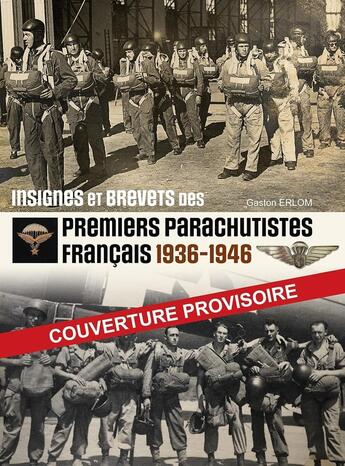 Couverture du livre « Insignes et brevets des premiers parachutistes français : 1937-1946 » de Gaston Erlom aux éditions Histoire Et Collections