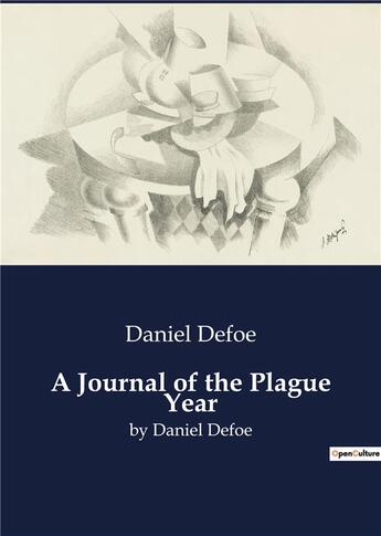 Couverture du livre « A Journal of the Plague Year : by Daniel Defoe » de Daniel Defoe aux éditions Culturea