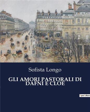 Couverture du livre « GLI AMORI PASTORALI DI DAFNI E CLOE » de Sofista Longo aux éditions Culturea