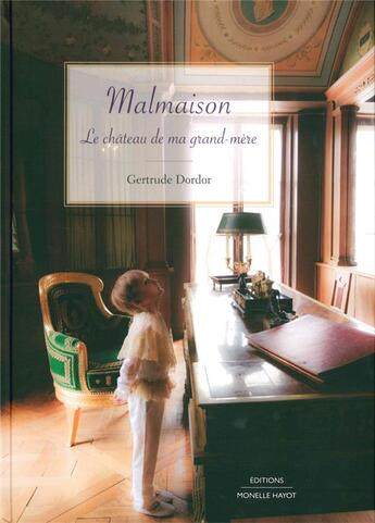 Couverture du livre « Malmaison, le château de ma grand-mère » de Gertrude Dordor aux éditions Monelle Hayot