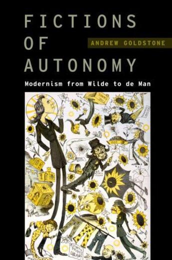 Couverture du livre « Fictions of Autonomy: Modernism from Wilde to de Man » de Goldstone Andrew aux éditions Oxford University Press Usa