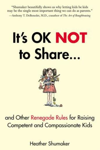 Couverture du livre « It's OK Not to Share and Other Renegade Rules for Raising Competent an » de Shumaker Heather aux éditions Penguin Group Us