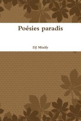 Couverture du livre « Poesies paradis » de Dj Mixify aux éditions Lulu