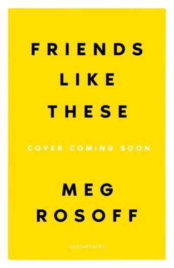 Couverture du livre « FRIENDS LIKE THESE » de Meg Rosoff aux éditions Bloomsbury