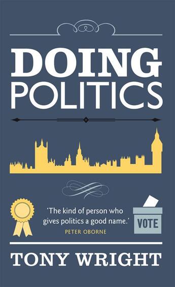 Couverture du livre « Doing Politics » de Wright Tony aux éditions Biteback Publishing Digital