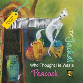 Couverture du livre « The jackal who thought he was a peacock » de Fereshteh Sarlak et Firoozeh Golmohammadi aux éditions Thames & Hudson