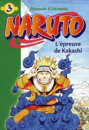 Couverture du livre « Naruto Tome 3 : l'épreuve de Kakashi » de Masashi Kishimoto aux éditions Hachette Jeunesse