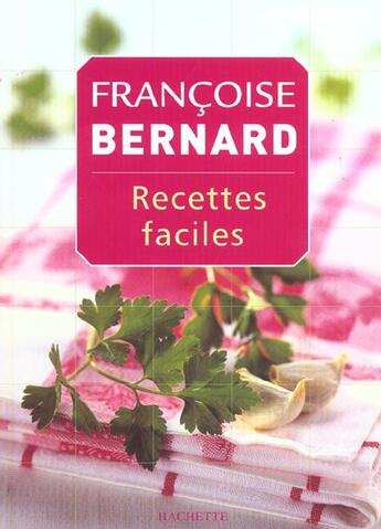 Couverture du livre « Recettes Faciles » de Françoise Bernard aux éditions Hachette Pratique