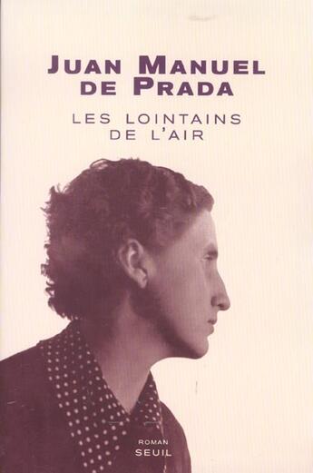 Couverture du livre « Lointains de l'air. a la recherche d'ana maria martinez sagi (les) » de Juan Manuel De Prada aux éditions Seuil