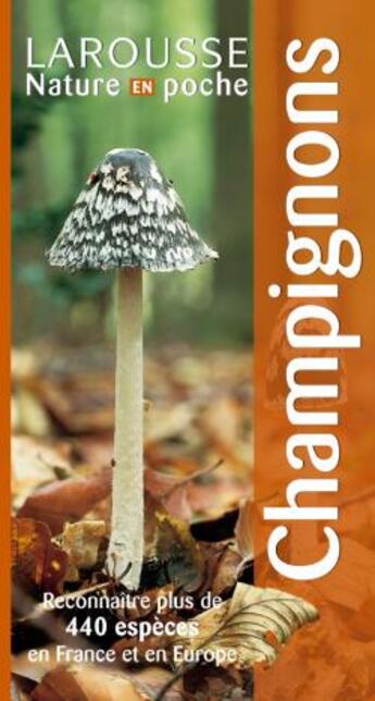 Couverture du livre « Champignons - reconnaitre plus de 440 especes en france et en europe » de Guillaume Eyssartier aux éditions Larousse