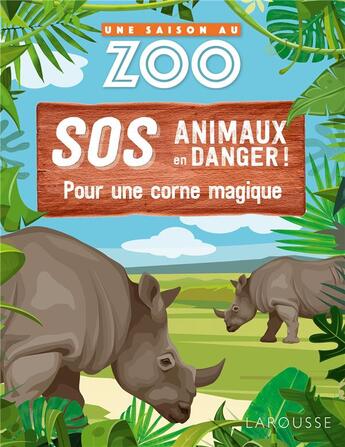 Couverture du livre « Une saison au zoo ; SOS animaux en danger ! pour une corne magique » de  aux éditions Larousse