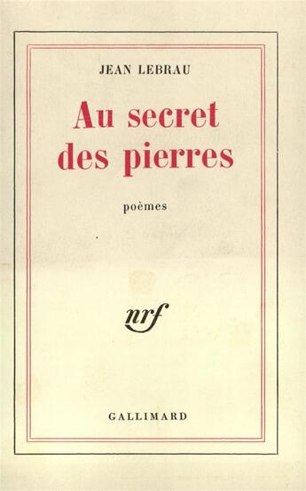 Couverture du livre « Au secret des pierres » de Jean Lebrau aux éditions Gallimard