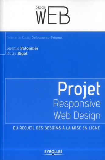 Couverture du livre « Projet responsive web design ; du recueil des besoins à la mise en ligne » de Jeremie Patonnier et Rudy Rigot aux éditions Eyrolles