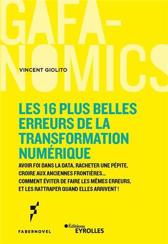 Couverture du livre « Les 16 plus belles erreurs de la transformation digitale ; avoir foi en la data, racheter une pépite » de Vincent Giolito aux éditions Eyrolles