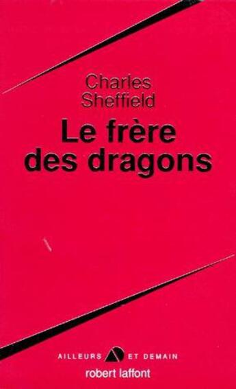 Couverture du livre « Le frère des dragons » de Charles Sheffield aux éditions Robert Laffont