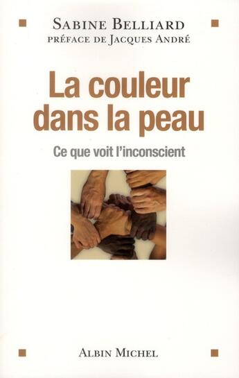 Couverture du livre « La couleur dans la peau ; ce que voit l'inconscient » de Sabine Belliard aux éditions Albin Michel