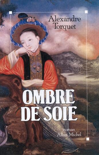 Couverture du livre « Ombre de soie » de Alexandre Torquet aux éditions Albin Michel