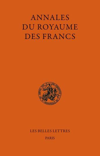 Couverture du livre « Annales du royaume des francs (de 741 à 829) » de Michel Sot et Christiane Veyrard-Cosme aux éditions Belles Lettres
