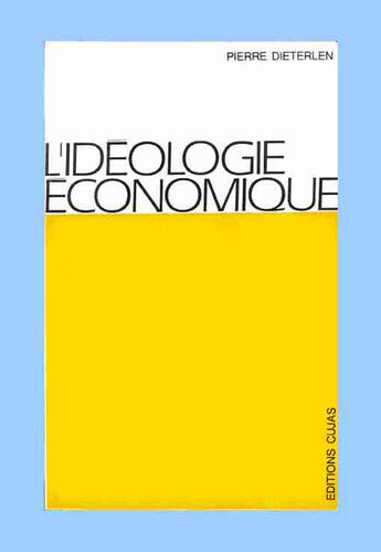 Couverture du livre « L'idéologie économique » de Pierre Dieterlen aux éditions Cujas