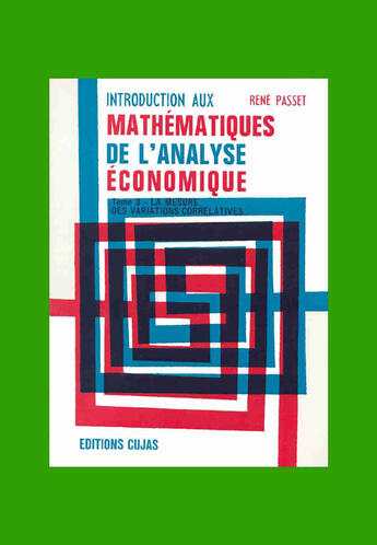 Couverture du livre « Introduction aux mathématiques de l'analyse économique t.3 ; la mesure des variations corrélatives » de René Passet aux éditions Cujas