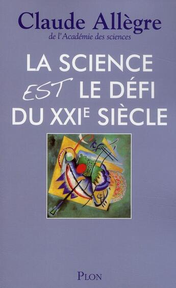 Couverture du livre « La science est le défi du XXI siècle » de Claude Allègre aux éditions Plon