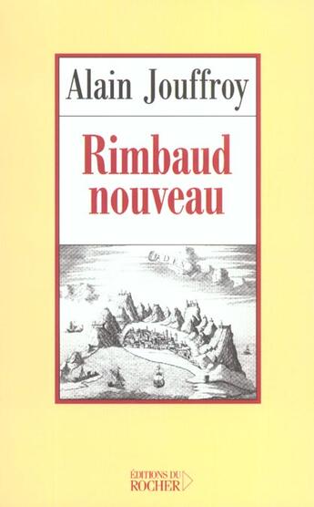 Couverture du livre « Rimbaud nouveau - essai sur l'interlocuteur permanent » de Jouffroy/Borer aux éditions Rocher