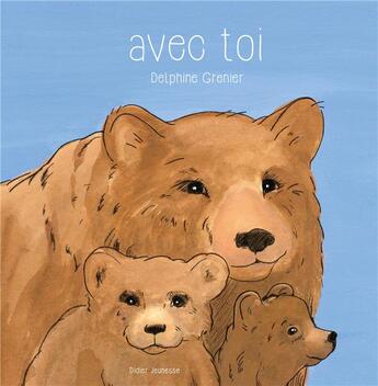 Couverture du livre « Avec toi » de Delphine Grenier aux éditions Didier Jeunesse