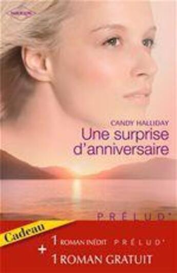 Couverture du livre « Une surprise d'anniversaire ; les amants réunis » de Candy Halliday et S. Brockma aux éditions Harlequin