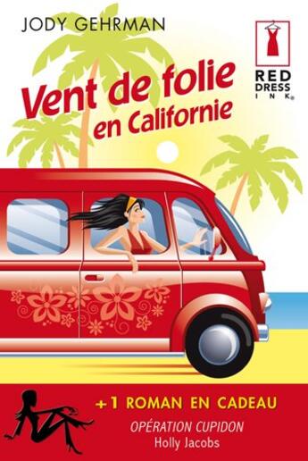 Couverture du livre « Vent de folie en Californie ; opération Cupidon » de Holly Jacobs et Jody Gehrman aux éditions Harlequin