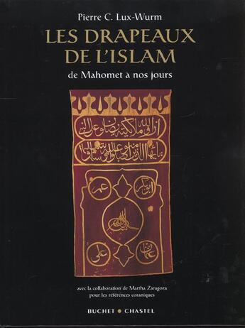 Couverture du livre « Les drapeaux de l islam » de Lux-Wurm P C. aux éditions Buchet Chastel